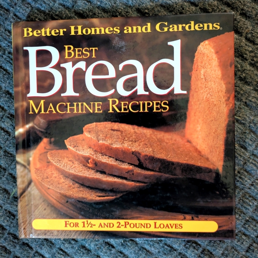 Better Homes and Gardens Best Bread Machine Recipes Book